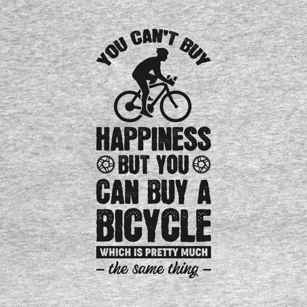 You can't buy happiness but you can buy a bicycle - Simple Black and White Cycling Quotes Sayings Funny Meme Sarcastic Satire Hilarious Cycling Quotes Sayings by Arish Van Designs